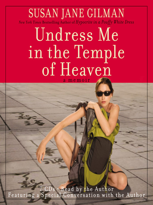 Title details for Undress Me in the Temple of Heaven by Susan Jane Gilman - Wait list